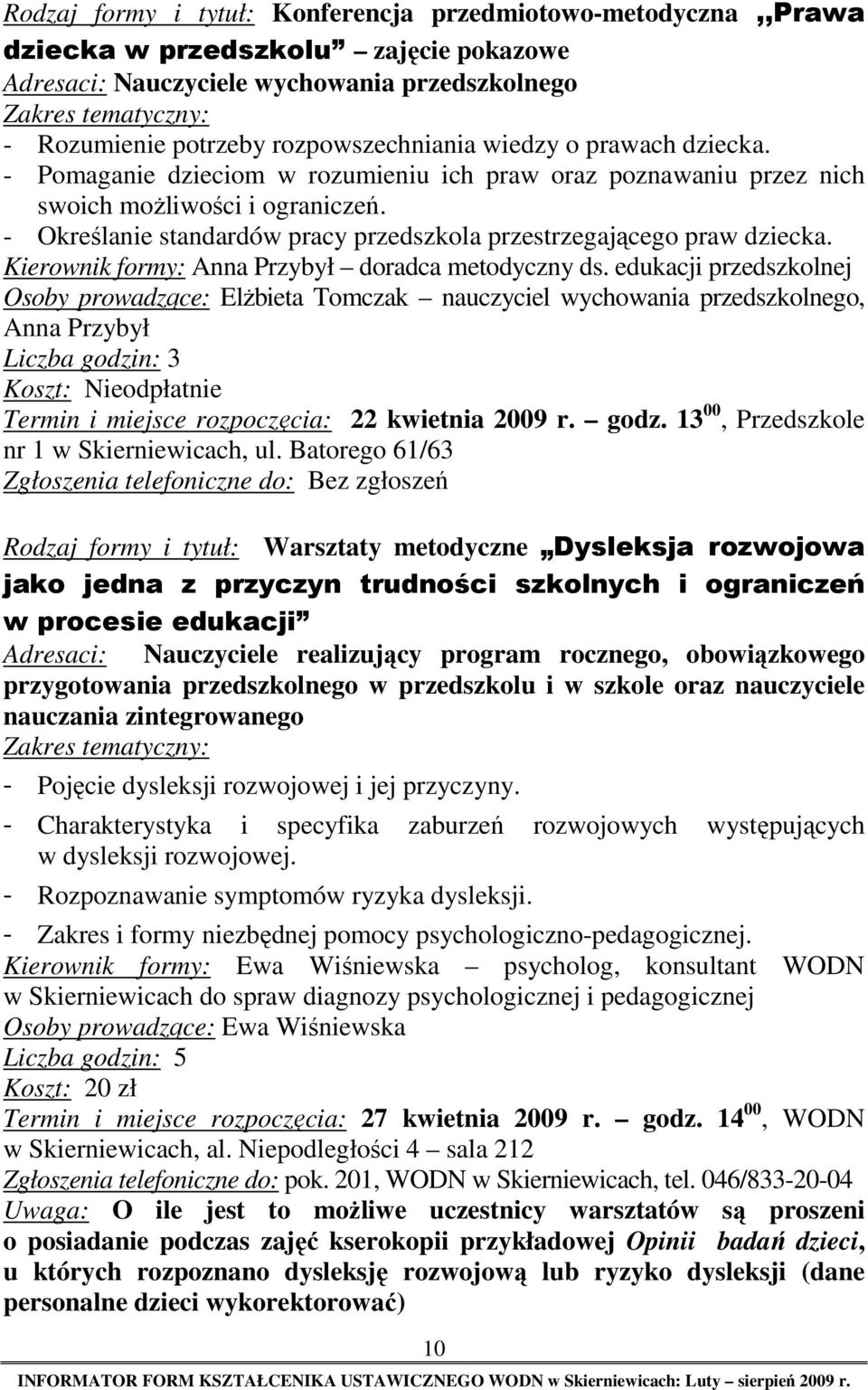Kierownik formy: Anna Przybył doradca metodyczny ds.