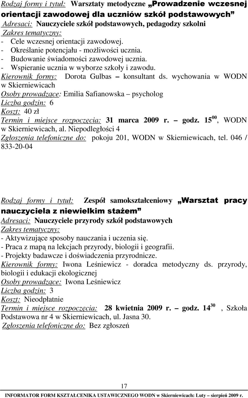 Kierownik formy: Dorota Gulbas konsultant ds.