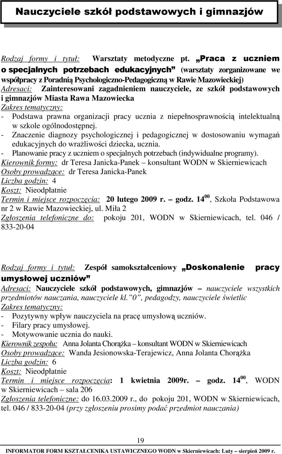 nauczyciele, ze szkół podstawowych i gimnazjów Miasta Rawa Mazowiecka - Podstawa prawna organizacji pracy ucznia z niepełnosprawnością intelektualną w szkole ogólnodostępnej.