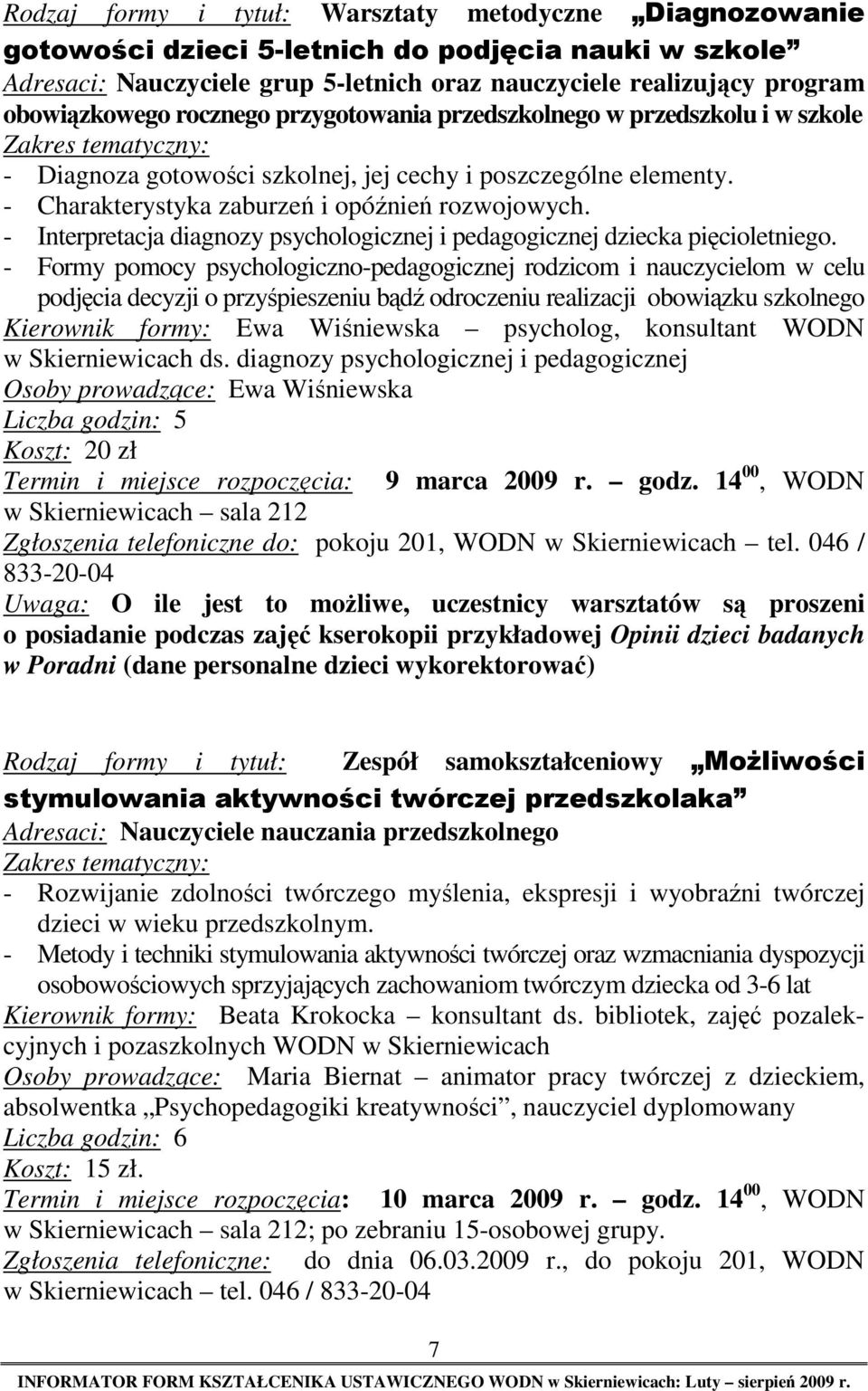 - Interpretacja diagnozy psychologicznej i pedagogicznej dziecka pięcioletniego.