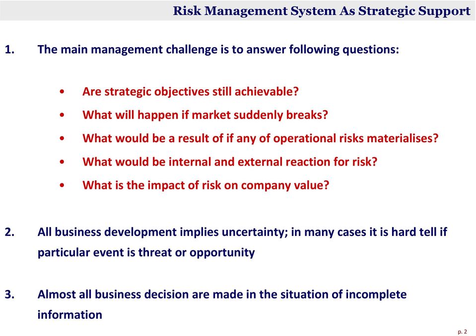 What will happen if market suddenly breaks? What would be a result of if any of operational risks materialises?