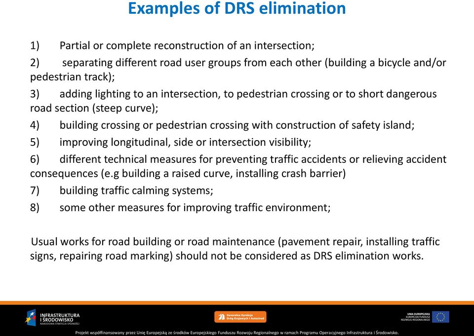 longitudinal, side or intersection visibility; 6) different technical measures for preventing traffic accidents or relieving accident consequences (e.