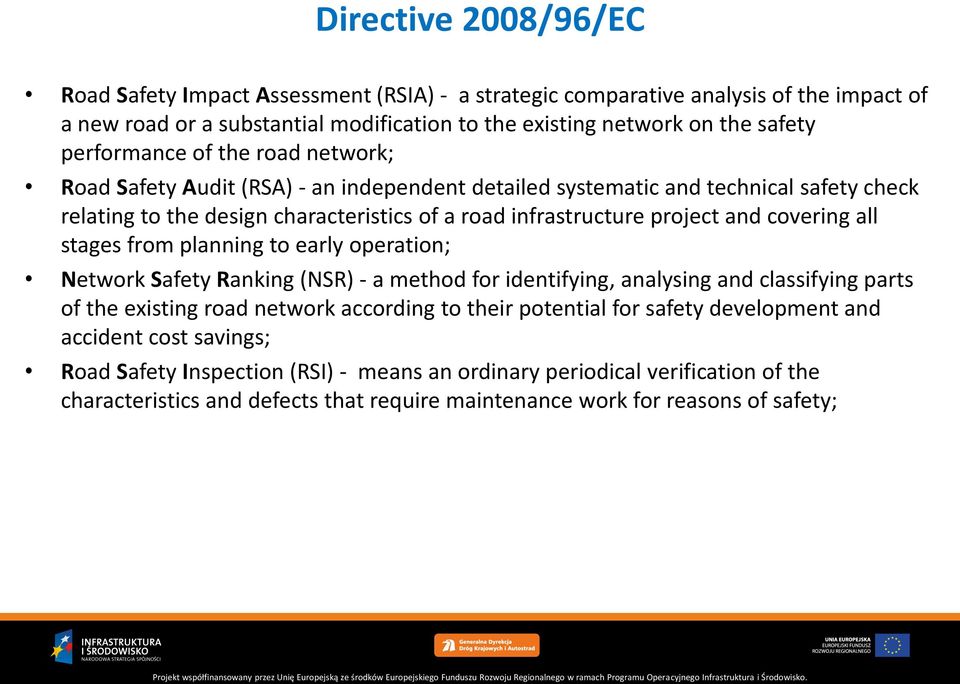 covering all stages from planning to early operation; Network Safety Ranking (NSR) - a method for identifying, analysing and classifying parts of the existing road network according to their