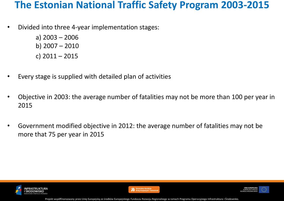 activities Objective in 2003: the average number of fatalities may not be more than 100 per year in