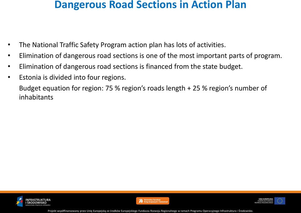 Elimination of dangerous road sections is financed from the state budget.