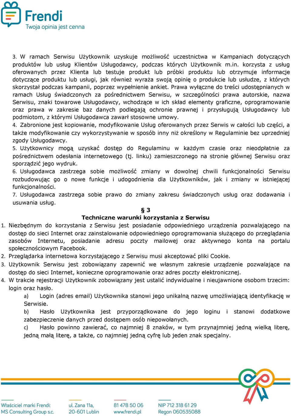 których skorzystał podczas kampanii, poprzez wypełnienie ankiet.