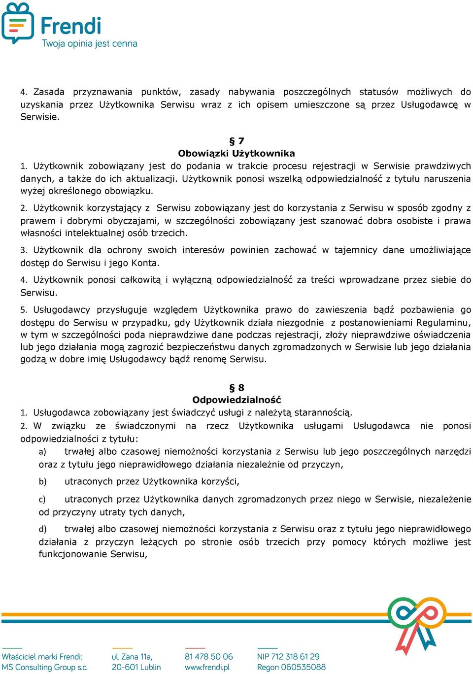 Użytkownik ponosi wszelką odpowiedzialność z tytułu naruszenia wyżej określonego obowiązku. 2.