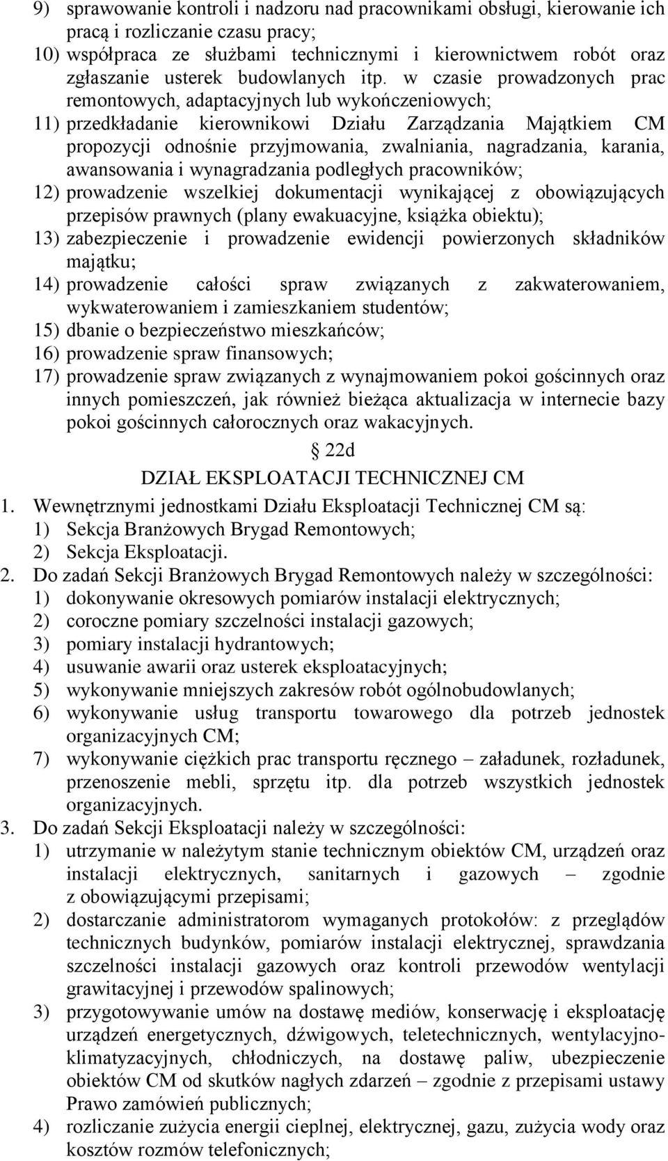 w czasie prowadzonych prac remontowych, adaptacyjnych lub wykończeniowych; 11) przedkładanie kierownikowi Działu Zarządzania Majątkiem CM propozycji odnośnie przyjmowania, zwalniania, nagradzania,