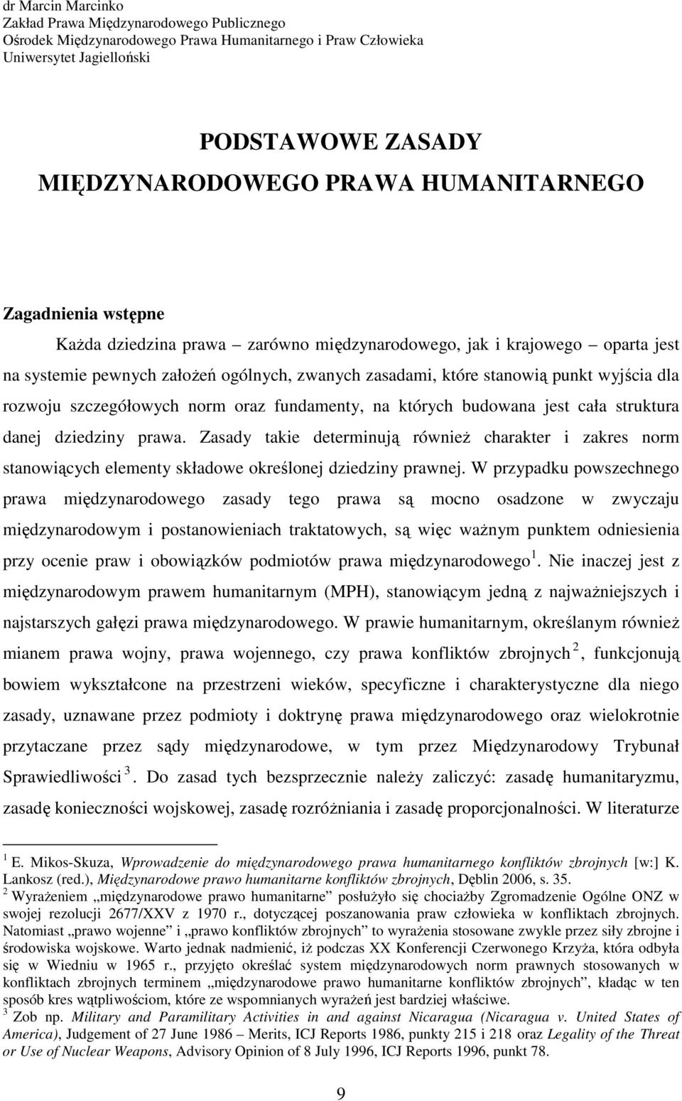 rozwoju szczegółowych norm oraz fundamenty, na których budowana jest cała struktura danej dziedziny prawa.