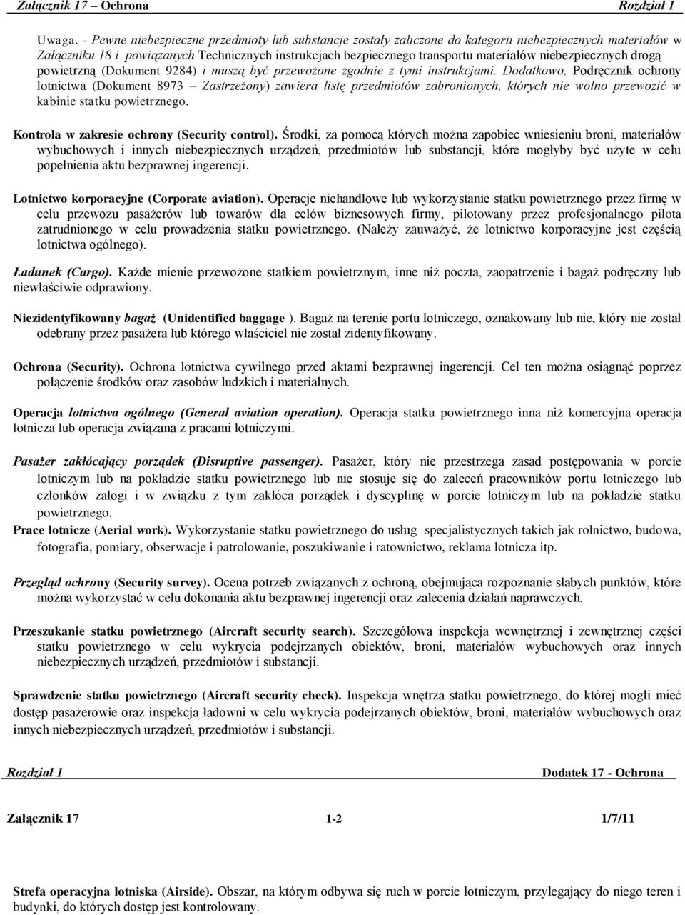 niebezpiecznych drogą powietrzną (Dokument 9284) i muszą być przewożone zgodnie z tymi instrukcjami.