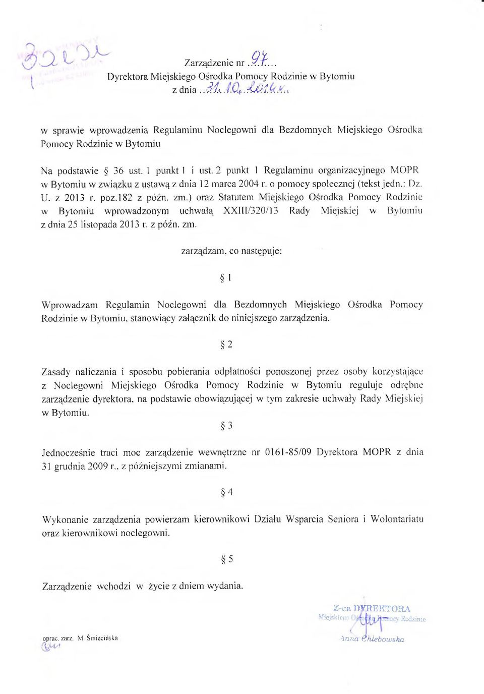 2 punkt 1 Regulaminu organizacyjnego MOPR w Bytomiu w związku z ustawą z dnia 12 marca 2004 r. o pomocy społecznej (tekst jedn.: Dz. U. z 2013 r. poz.182 z późn. zm.
