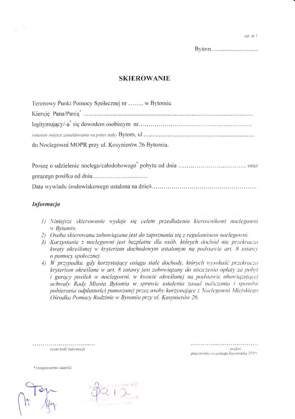 ..oraz gorącego posiłku od dnia... Data wywiadu środowiskowego ustalona na dzień... In form acja 1) N iniejsze skierow an ie w ydaje się celem p rzed ło żen ia kierow nikow i n oclegow n i vr Bytomiu.