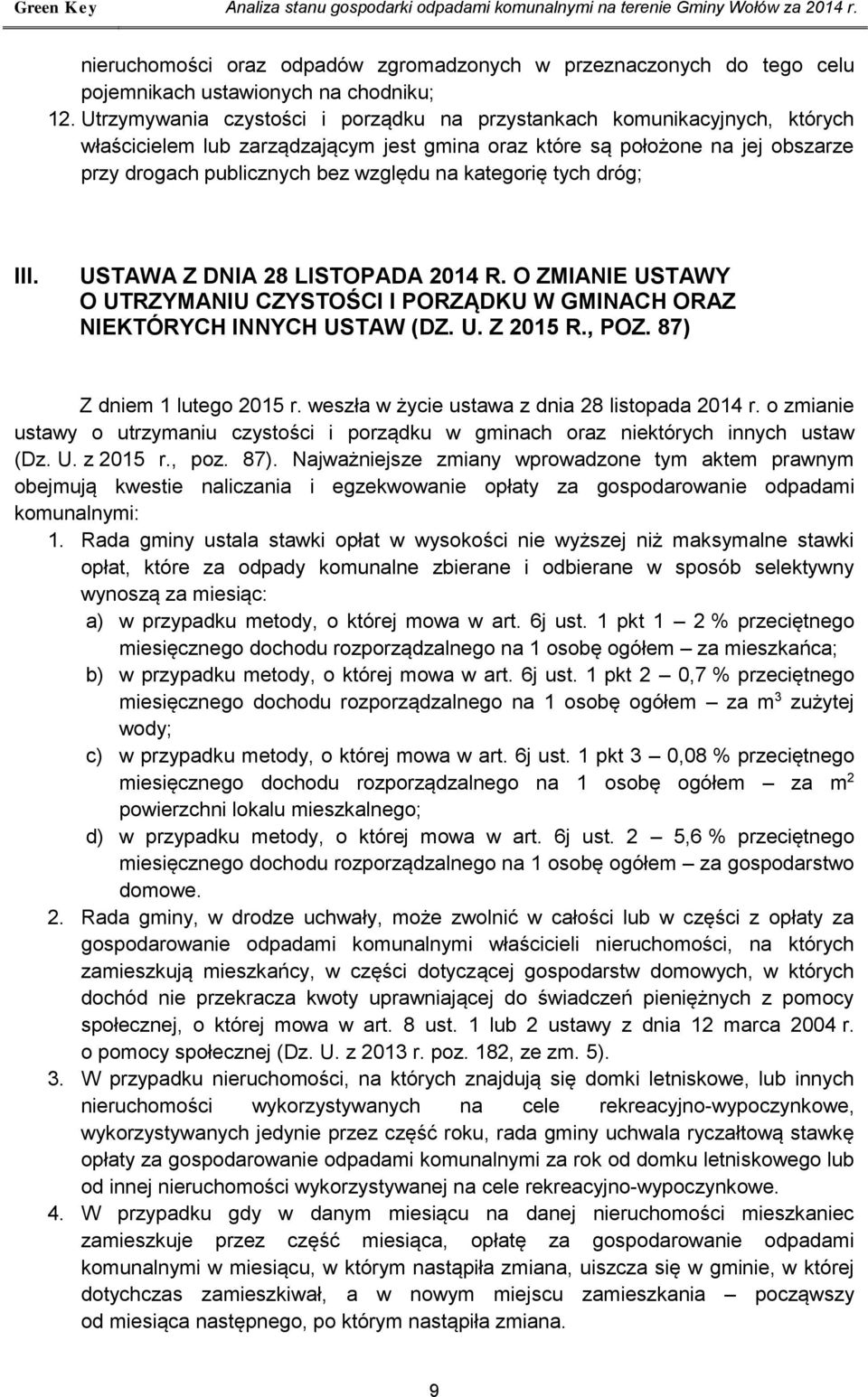 Utrzymywania czystości i porządku na przystankach komunikacyjnych, których właścicielem lub zarządzającym jest gmina oraz które są położone na jej obszarze przy drogach publicznych bez względu na