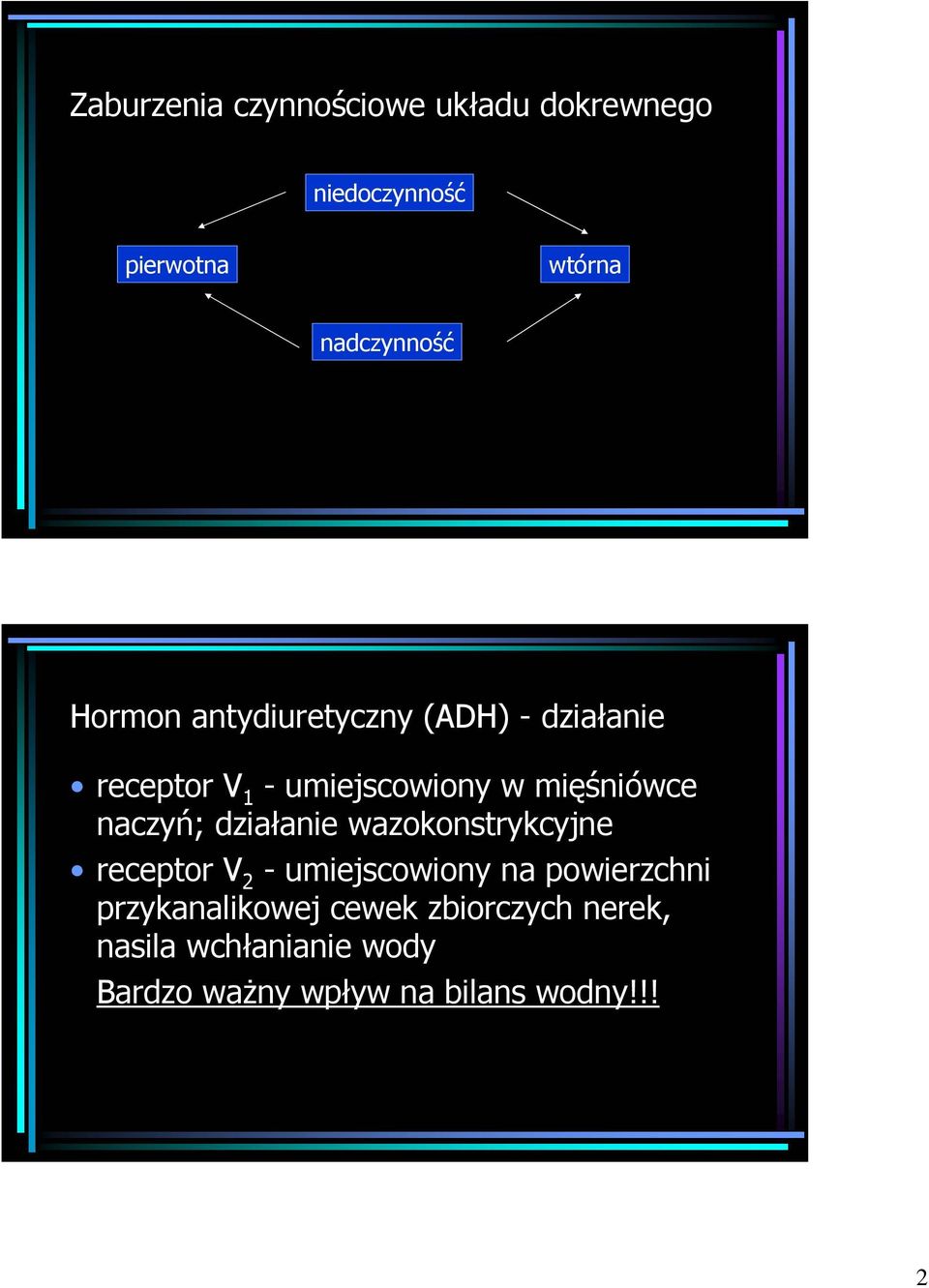 naczyń; działanie wazokonstrykcyjne receptor V 2 - umiejscowiony na powierzchni