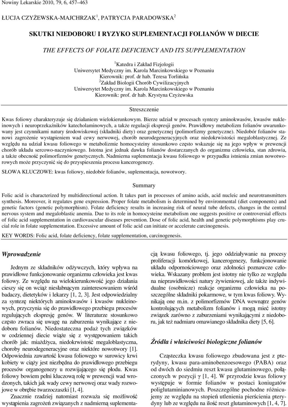 Teresa Torlińska 2 Zakład Biologii Chorób Cywilizacyjnych Uniwersytet Medyczny im. Karola Marcinkowskiego w Poznaniu Kierownik: prof. dr hab.