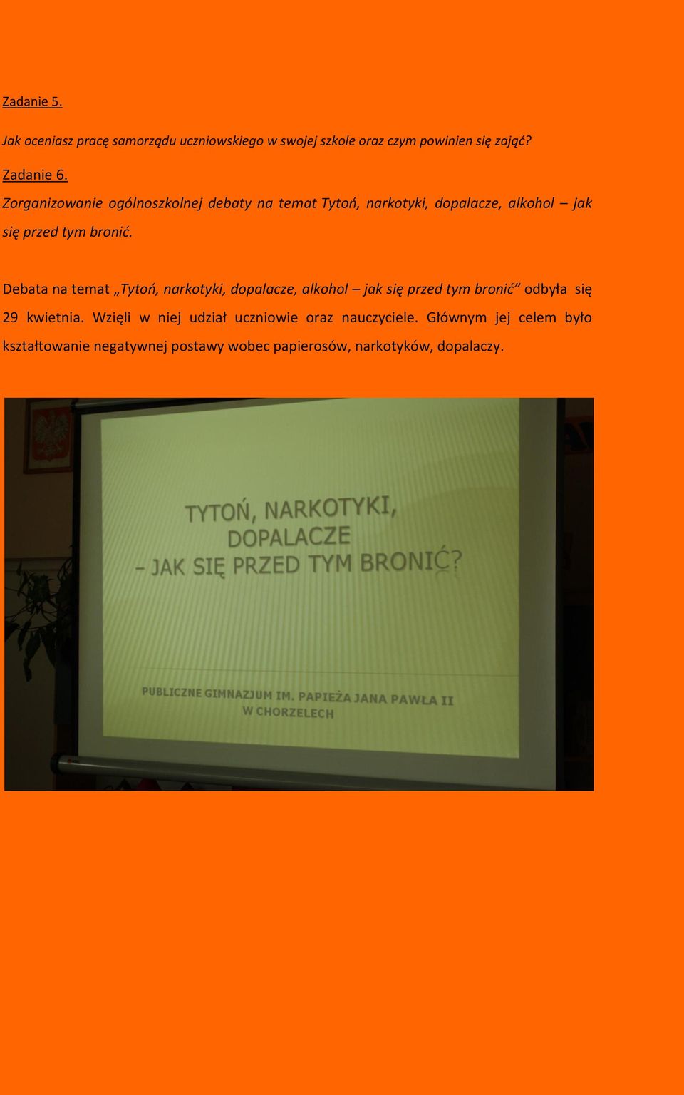 Debata na temat Tytoń, narkotyki, dopalacze, alkohol jak się przed tym bronić odbyła się 29 kwietnia.