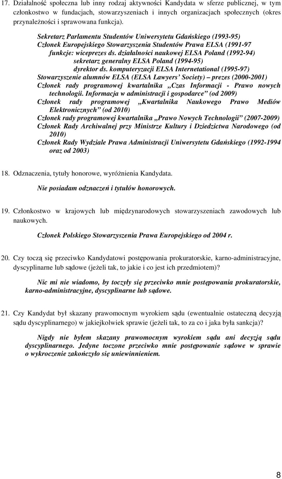 działalności naukowej ELSA Poland (1992-94) sekretarz generalny ELSA Poland (1994-95) dyrektor ds.