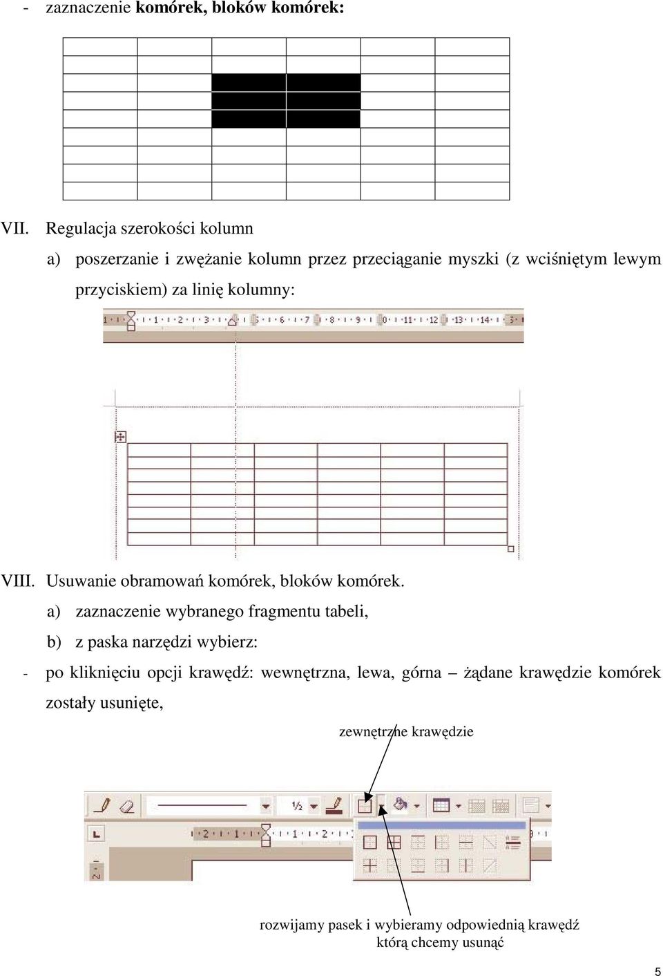 linię klumny: VIII. Usuwanie bramwań kmórek, blków kmórek.