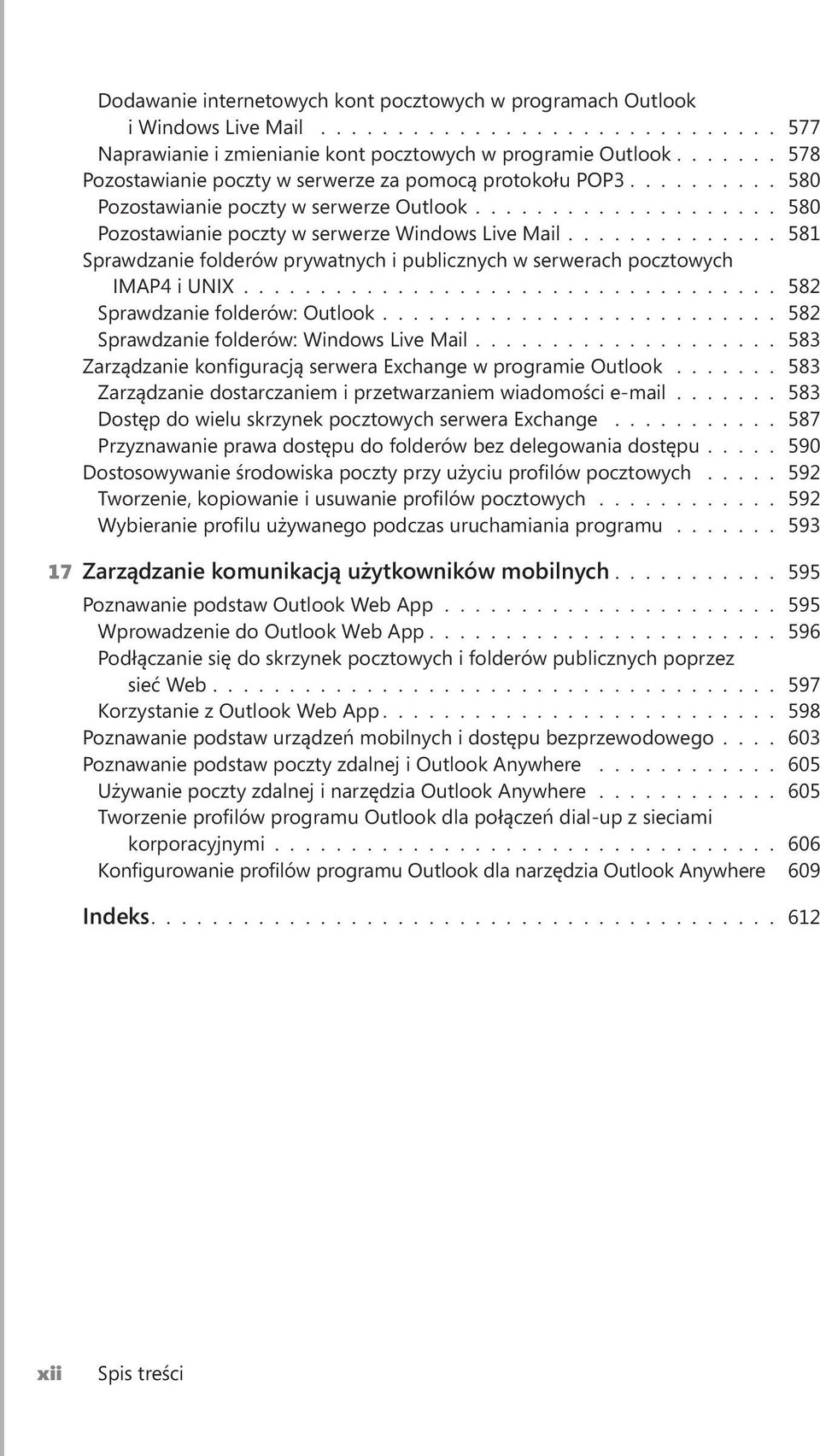 ............. 581 Sprawdzanie folderów prywatnych i publicznych w serwerach pocztowych IMAP4 i UNIX................................... 582 Sprawdzanie folderów: Outlook.