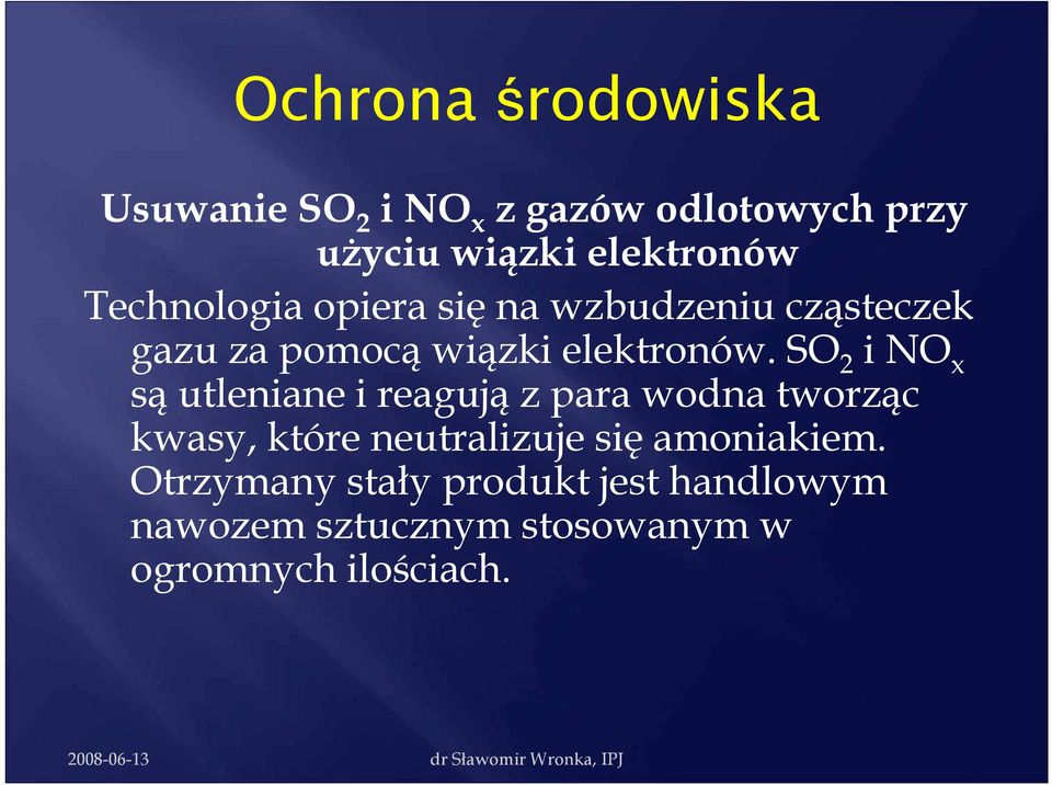 SO 2 i NO x są utleniane i reagują z para wodna tworząc kwasy, które neutralizuje się