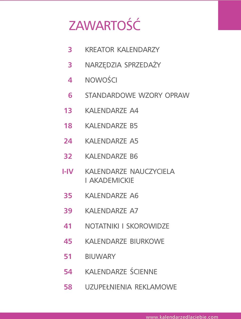 KALENDARZE NAUCZYCIELA I AKADEMICKIE 35 KALENDARZE A6 39 KALENDARZE A7 41 NOTATNIKI I