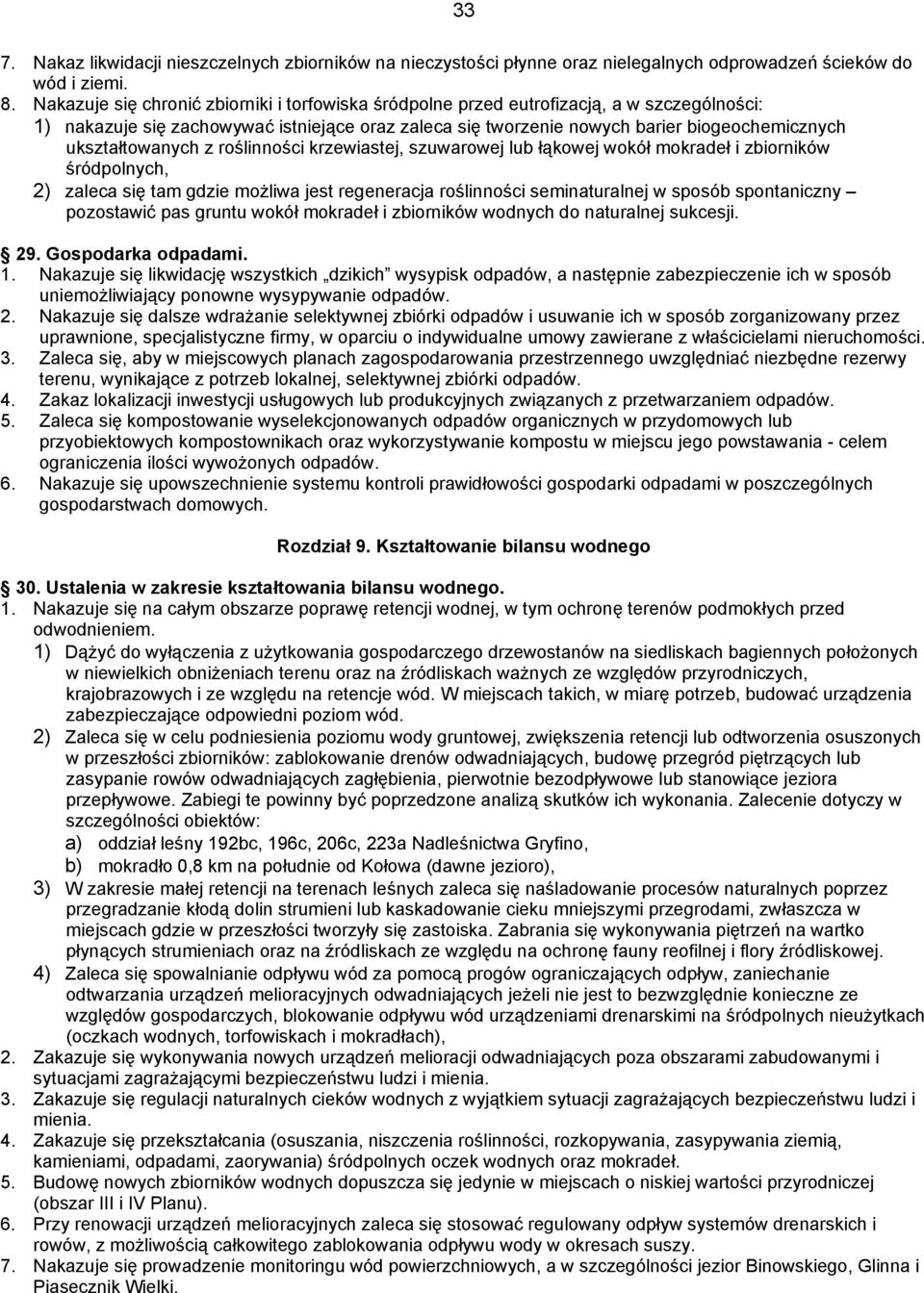 ukształtowanych z roślinności krzewiastej, szuwarowej lub łąkowej wokół mokradeł i zbiorników śródpolnych, 2) zaleca się tam gdzie możliwa jest regeneracja roślinności seminaturalnej w sposób