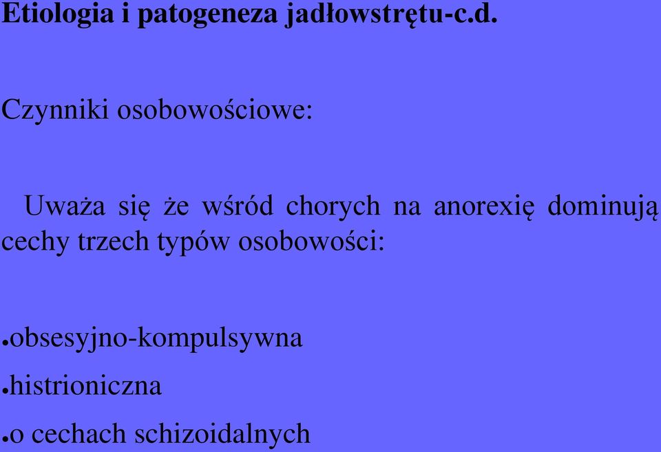 Czynniki osobowościowe: Uważa się że wśród chorych