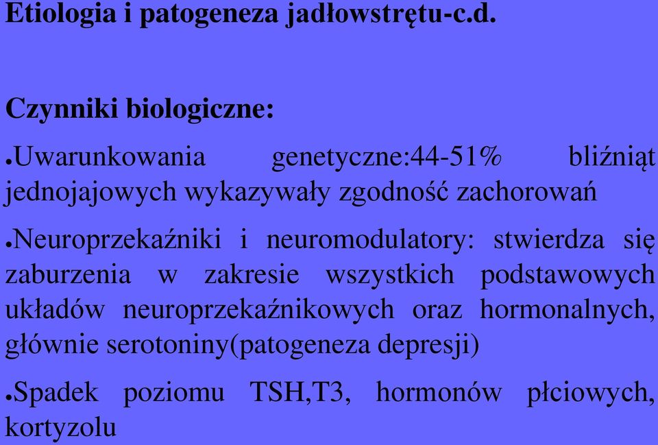 Czynniki biologiczne: Uwarunkowania genetyczne:44-51% bliźniąt jednojajowych wykazywały zgodność