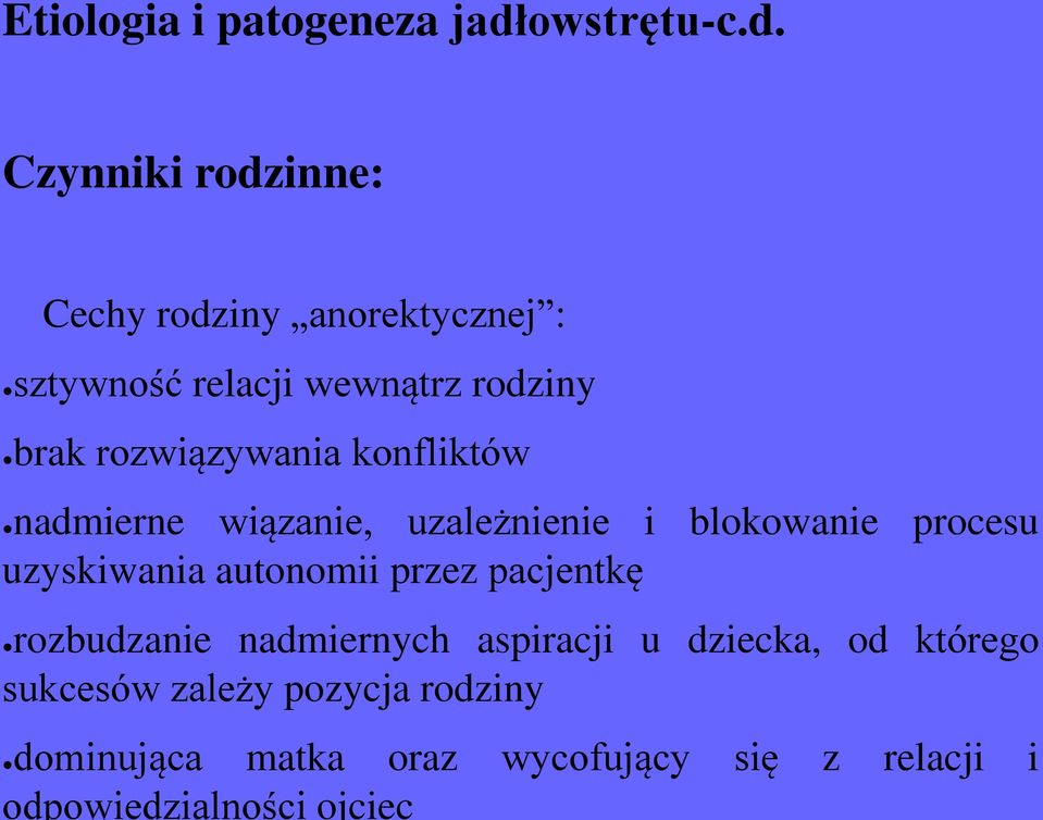 Czynniki rodzinne: Cechy rodziny anorektycznej : sztywność relacji wewnątrz rodziny brak