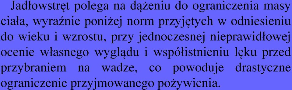 jednoczesnej nieprawidłowej ocenie własnego wyglądu i współistnieniu lęku