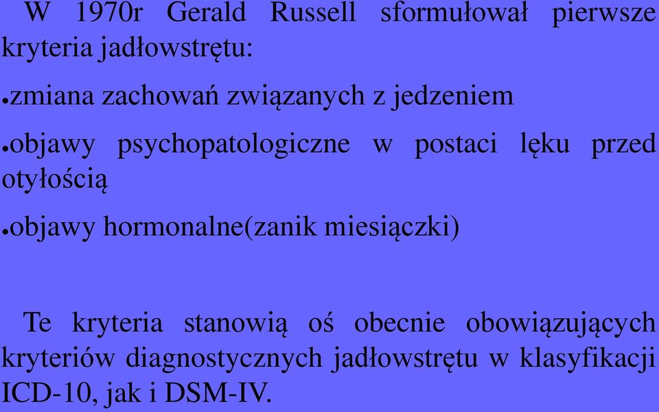 otyłością objawy hormonalne(zanik miesiączki) Te kryteria stanowią oś obecnie