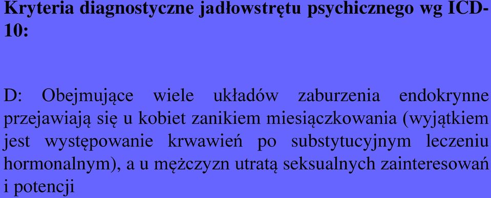 zanikiem miesiączkowania (wyjątkiem jest występowanie krwawień po
