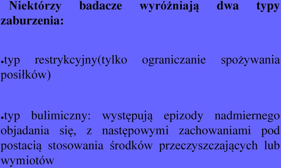 bulimiczny: występują epizody nadmiernego objadania się, z