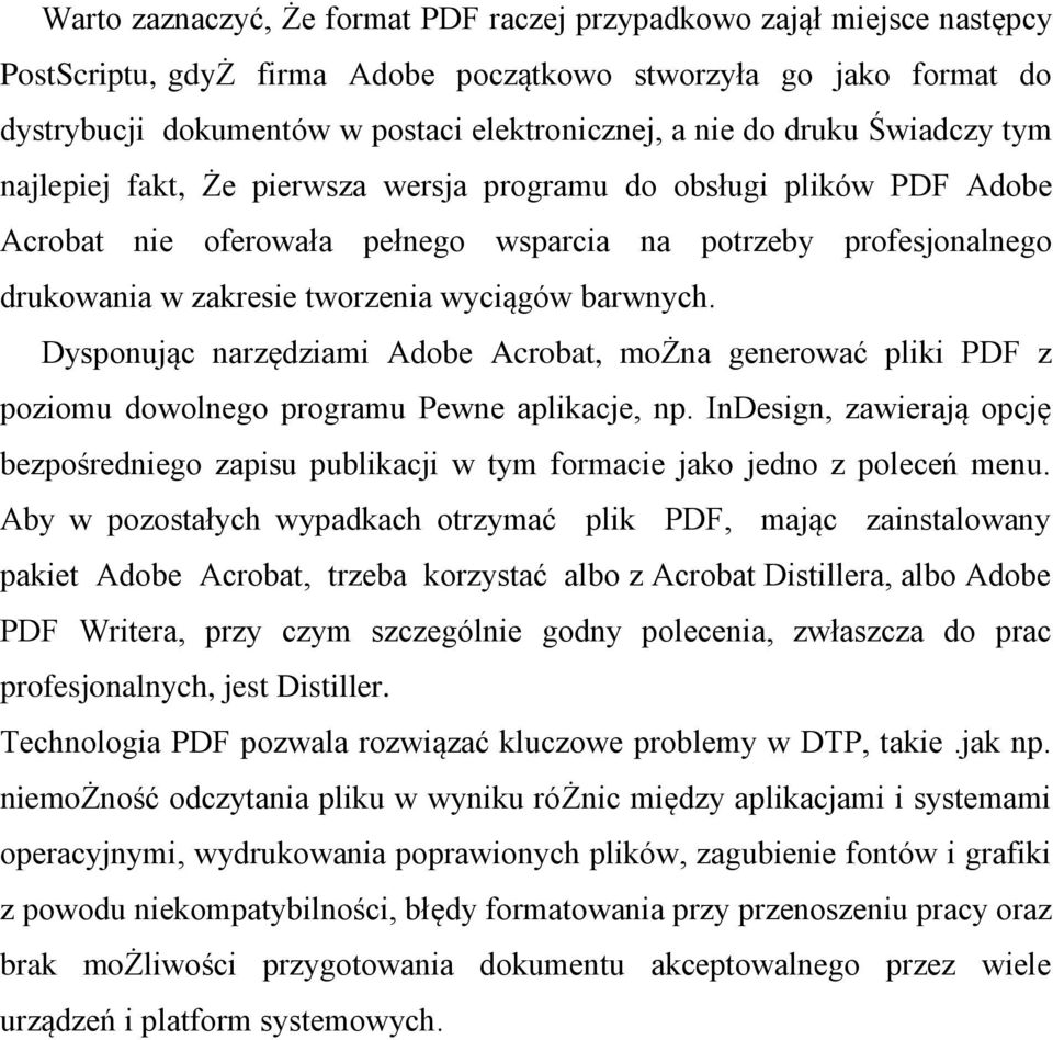 barwnych. Dysponując narzędziami Adobe Acrobat, można generować pliki PDF z poziomu dowolnego programu Pewne aplikacje, np.