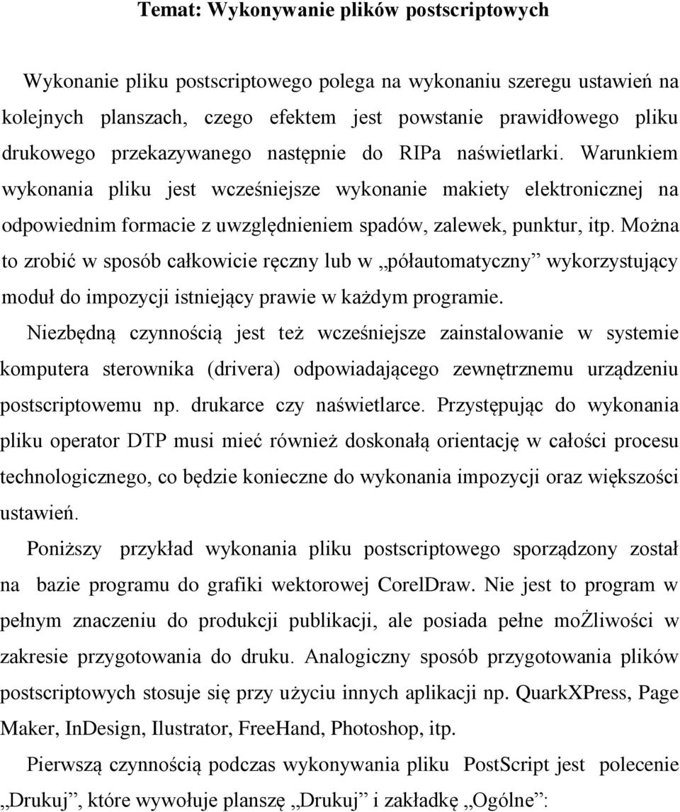 Można to zrobić w sposób całkowicie ręczny lub w półautomatyczny wykorzystujący moduł do impozycji istniejący prawie w każdym programie.