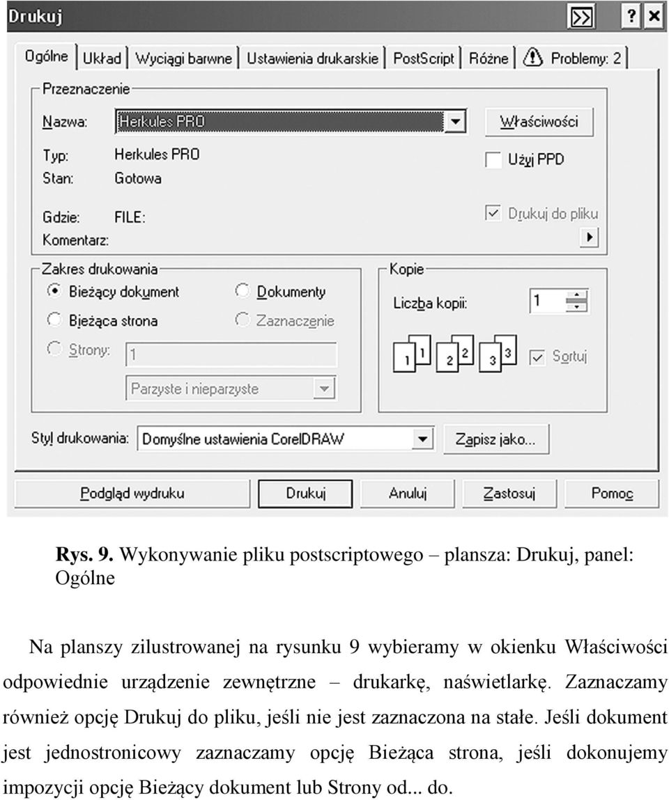 wybieramy w okienku Właściwości odpowiednie urządzenie zewnętrzne drukarkę, naświetlarkę.