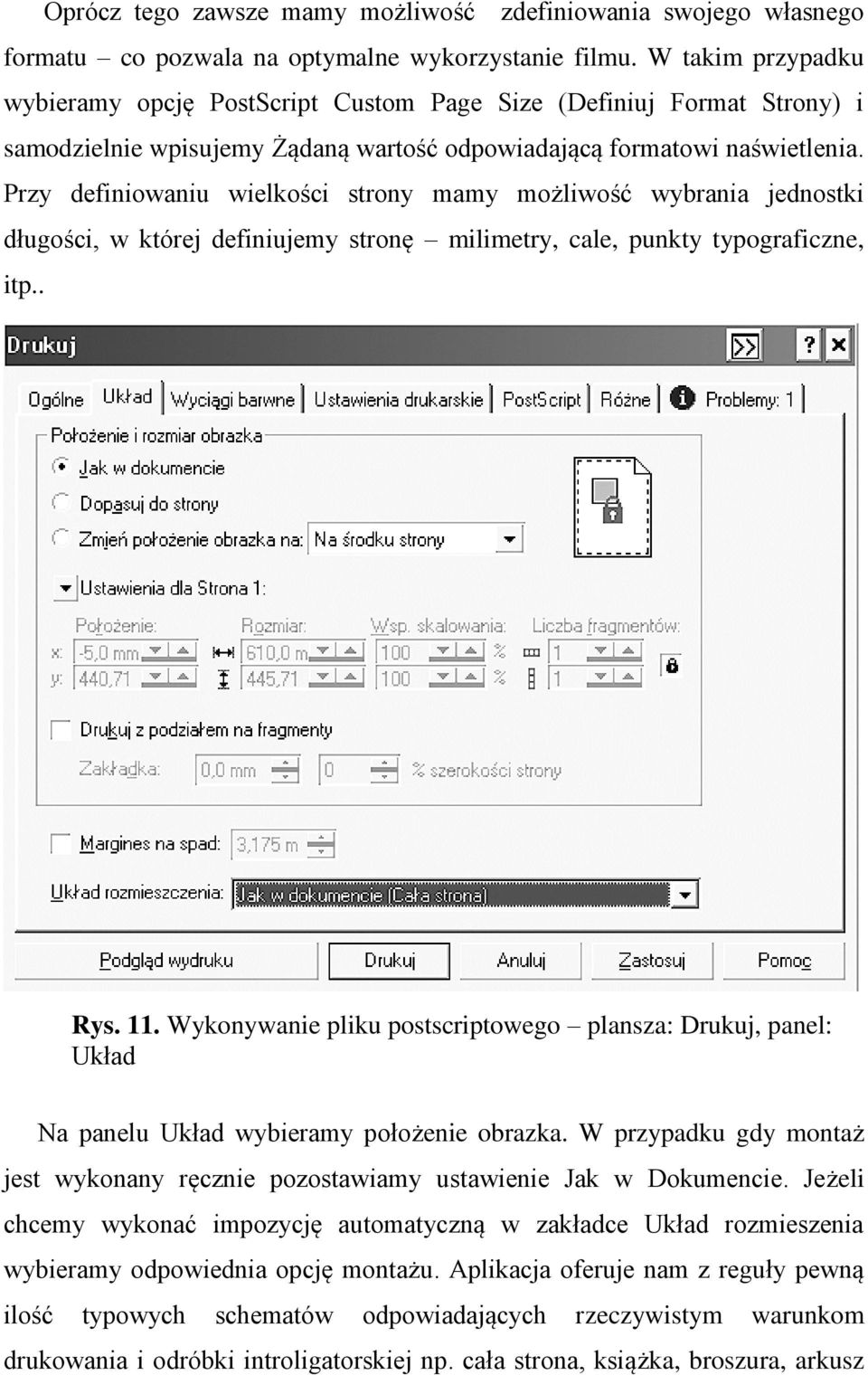 Przy definiowaniu wielkości strony mamy możliwość wybrania jednostki długości, w której definiujemy stronę milimetry, cale, punkty typograficzne, itp.. Rys. 11.