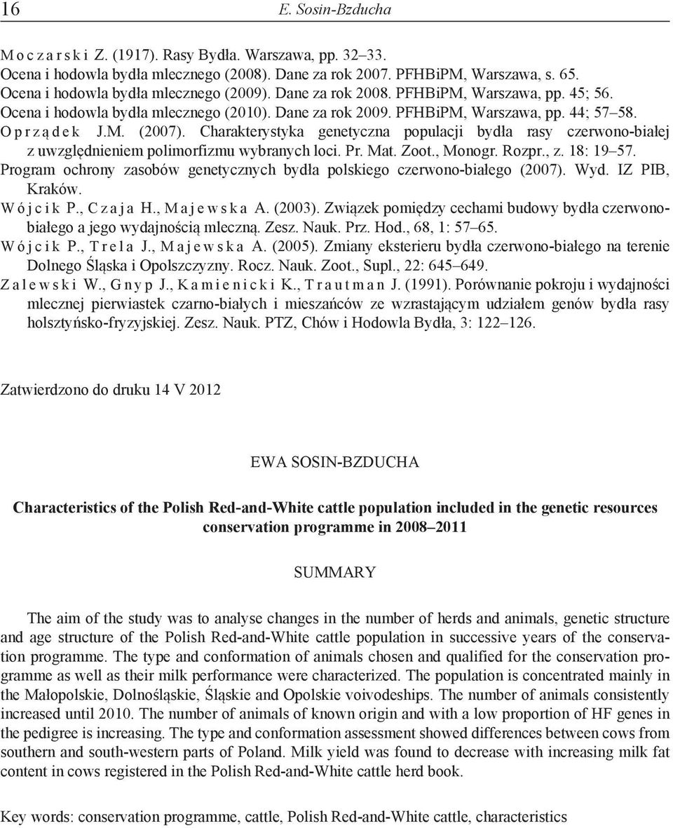 M. (2007). Charakterystyka genetyczna populacji bydła rasy czerwono-białej z uwzględnieniem polimorfizmu wybranych loci. Pr. Mat. Zoot., Monogr. Rozpr., z. 18: 19 57.
