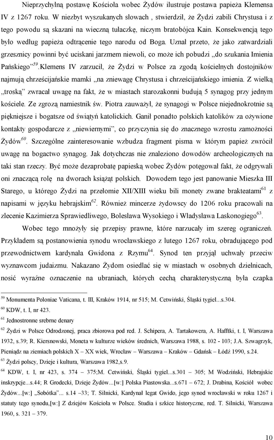 Konsekwencją tego było według papieża odtrącenie tego narodu od Boga.