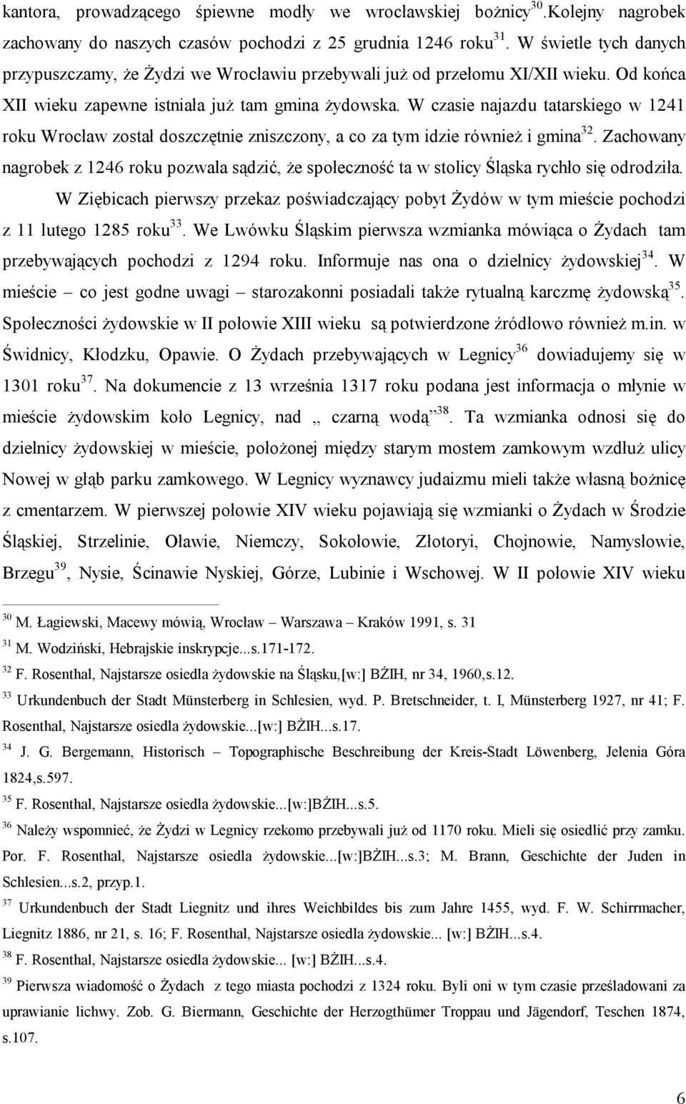 W czasie najazdu tatarskiego w 1241 roku Wrocław został doszczętnie zniszczony, a co za tym idzie również i gmina 32.