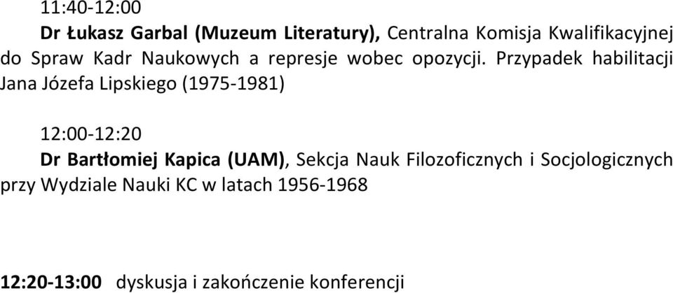 Przypadek habilitacji Jana Józefa Lipskiego (1975-1981) 12:00-12:20 Dr Bartłomiej Kapica