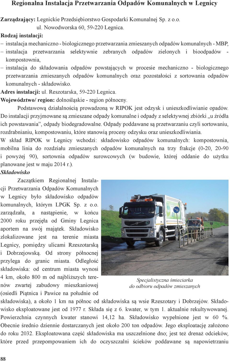 kompostownia, instalacja do składowania odpadów powstających w procesie mechaniczno - biologicznego przetwarzania zmieszanych odpadów komunalnych oraz pozostałości z sortowania odpadów komunalnych -