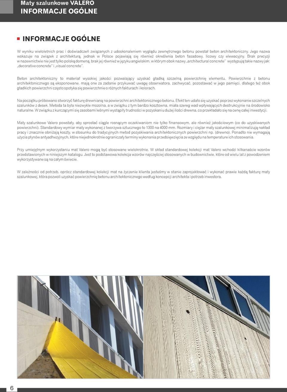Brak precyzji w nazewnictwie nie jest tylko polską domeną, brak jej również w języku angielskim, w którym obok nazwy architectural concrete występują takie nazwy jak: decorative concrete i visual