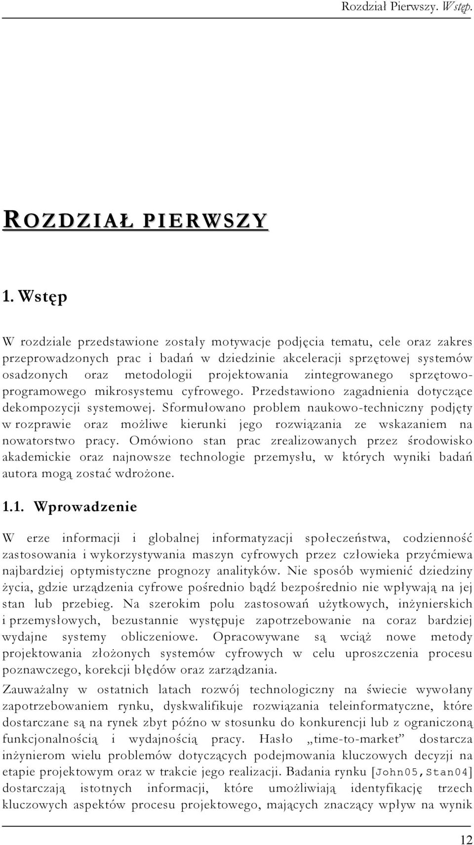 projektowania zintegrowanego sprzętowoprogramowego mikrosystemu cyfrowego. Przedstawiono zagadnienia dotyczące dekompozycji systemowej.