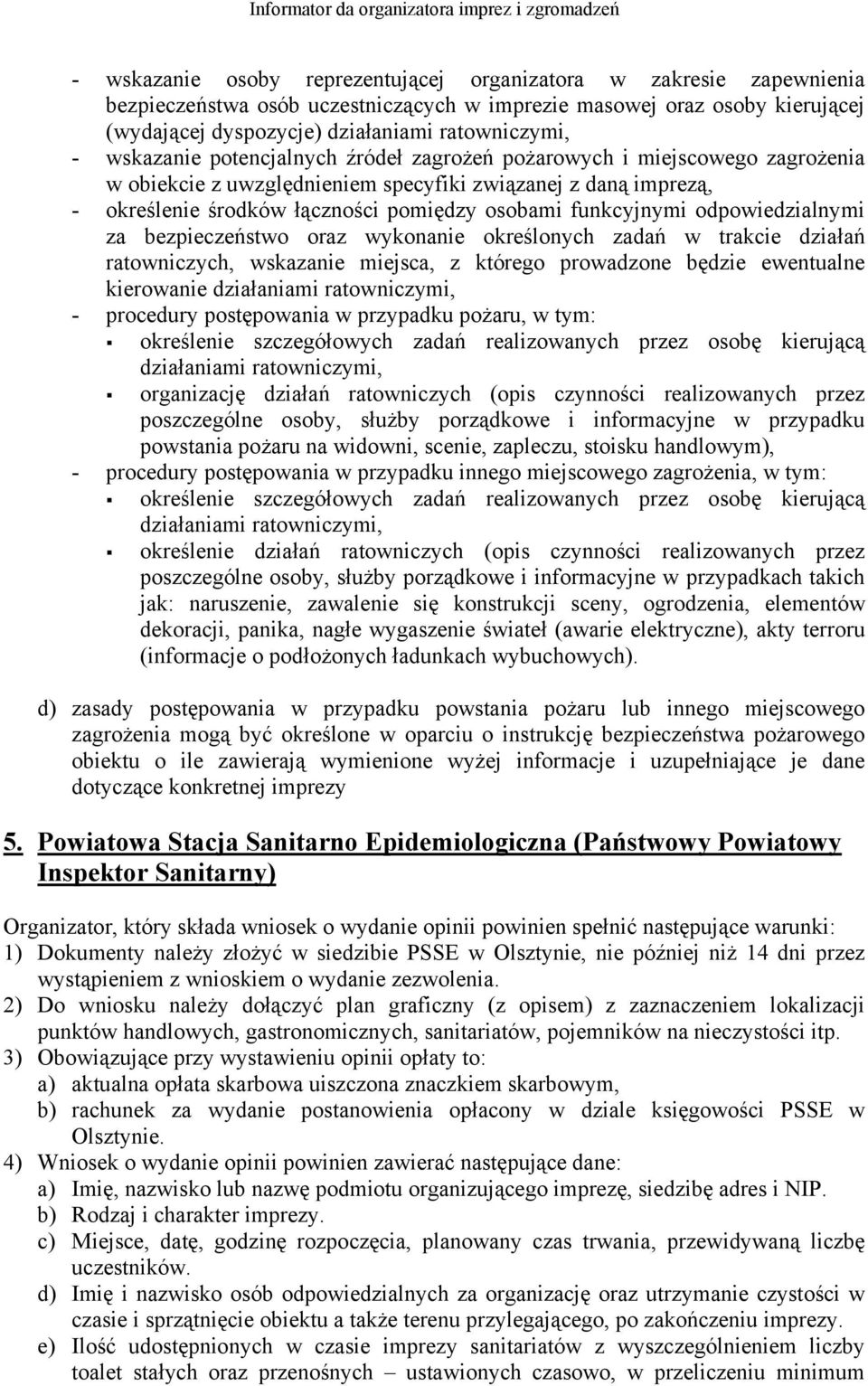 odpowiedzialnymi za bezpieczeństwo oraz wykonanie określonych zadań w trakcie działań ratowniczych, wskazanie miejsca, z którego prowadzone będzie ewentualne kierowanie działaniami ratowniczymi, -