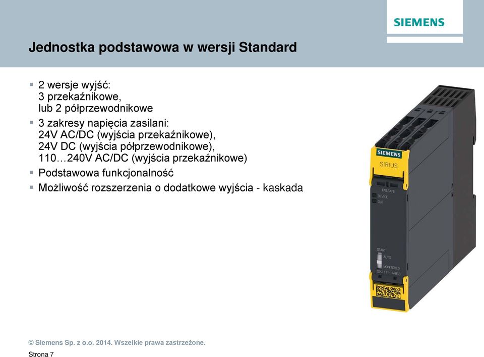 przekaźnikowe), 24V DC (wyjścia półprzewodnikowe), 110 240V AC/DC (wyjścia