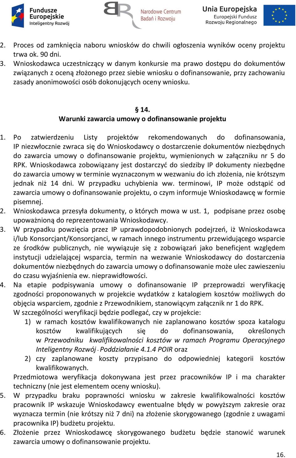 oceny wniosku. 14. Warunki zawarcia umowy o dofinansowanie projektu 1.