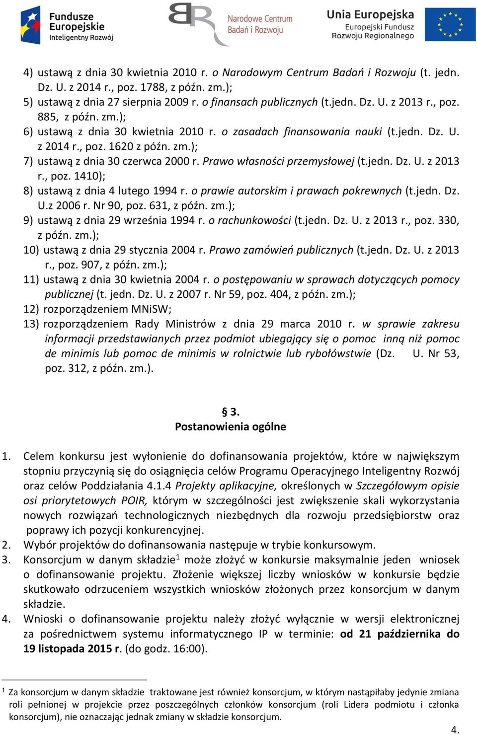 Prawo własności przemysłowej (t.jedn. Dz. U. z 2013 r., poz. 1410); 8) ustawą z dnia 4 lutego 1994 r. o prawie autorskim i prawach pokrewnych (t.jedn. Dz. U.z 2006 r. Nr 90, poz. 631, z późn. zm.