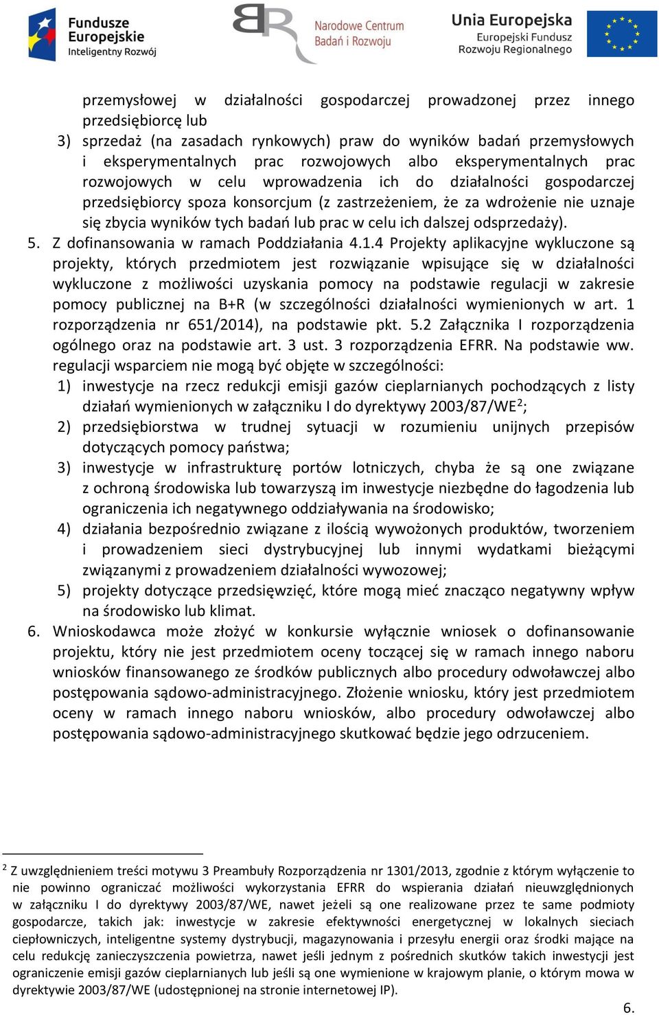 prac w celu ich dalszej odsprzedaży). 5. Z dofinansowania w ramach Poddziałania 4.1.