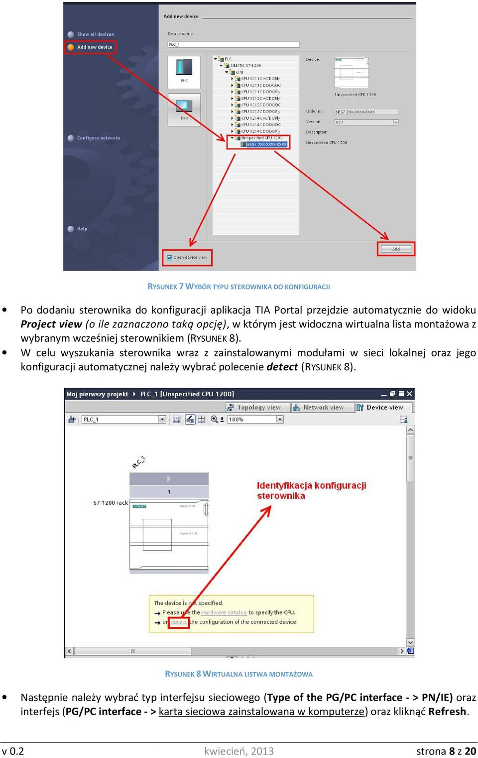 W celu wyszukania sterownika wraz z zainstalowanymi modułami w sieci lokalnej oraz jego konfiguracji automatycznej należy wybrać polecenie detect (RYSUNEK 8).